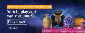 Amazon Karigar Handicrafts Quiz Answers Win Rs. 20,000 Pay Balance (5 Winners)