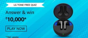 Amazon LG Tone Free Quiz Answers Win Rs. 10,000 Pay Balance (10 Winners)