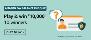 Amazon Pay Balance KYC Quiz Answers Win Rs. 10,000 Pay Balance (10 Winners)