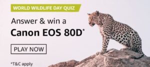 Amazon World Wildlife Day Quiz Answers Win Canon EOS 80D