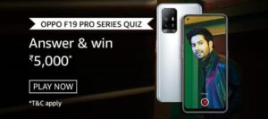 Amazon Oppo F19 Pro Series Quiz Answers Win Rs.5000 Pay Balance (20 Winners)