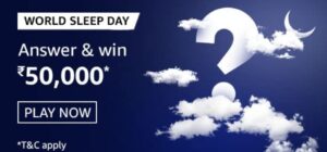 Amazon World Sleep Day Quiz Answers Win Rs. 50,000 Pay Balance