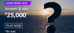 Amazon Good Friday Quiz Answers Win Rs. 25,000 Pay Balance (2 Winners)