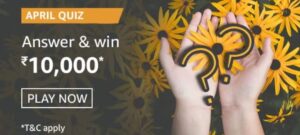 Amazon April Edition Quiz Answers Win Rs. 10,000 Pay Balance (5 Winners)