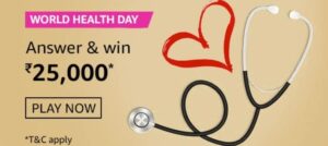 Amazon World Health Day Quiz Answers Win Rs. 25,000 Pay Balance (2 Winners)
