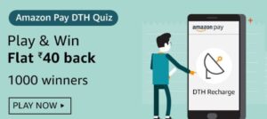 Amazon Pay DTH Quiz Answers Win Rs. 40 Back (1000 Winners)