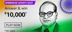 Amazon Ambedkar Jayanti Quiz Answers Win Rs. 10,000 Pay Balance (3 Winners)