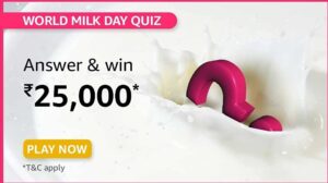 Amazon World Milk Day Quiz Answers Win Rs. 25,000 Pay Balance