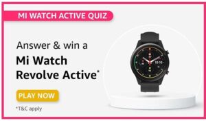 Amazon Mi Watch Active Quiz Answers Win Mi Watch Revolve Active (11 Winners)