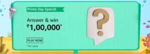 Amazon Prime Day Special Quiz Answers Win Rs. 1,00,000 Pay Balance