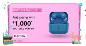 Amazon boAt 501 ANC Quiz Answers Win Rs. 1000 Pay Balance (200 Winners)
