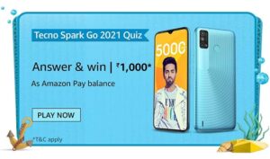 Amazon Tecno Spark Go 2021 Quiz Answers Win Rs. 1,000 Pay Balance (200 Winners)