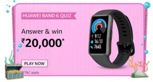 Amazon Huawei Band 6 Quiz Answers Win Rs. 20,000 Pay Balance (10 Winners)