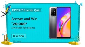 Amazon Oppo F19 Series Quiz Answers Win Rs. 20,000 Pay Balance (10 Winners)