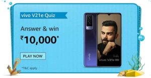 Amazon Vivo V21e Quiz Answers Win Rs. 10,000 Pay Balance (20 Winners)