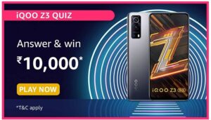 Amazon iQOO Z3 Quiz Answers Win Rs. 10,000 Pay Balance (20 Winners)