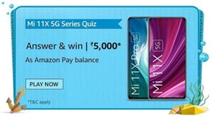 Amazon Mi 11X Series 5G Quiz Answers Win Rs. 5,000 Pay Balance (40 Winners)