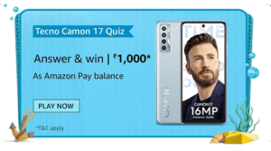 Amazon Tecno Camon 17 Quiz Answers Win Rs. 1,000 Pay Balance (200 Winners)
