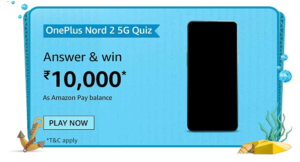 Amazon OnePlus Nord 2 5G Quiz Answers Win Rs. 10,000 Pay Balance (20 Winners)
