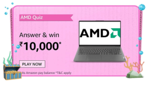 Amazon AMD Quiz Answers Win Rs. 10,000 Pay Balance (20 Winners)