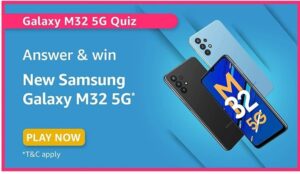 Amazon Samsung Galaxy M32 5G Quiz Answers Win Samsung Galaxy M32 5G (5 Winners)