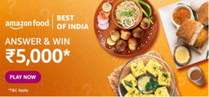 Amazon Food Best of India Quiz Answers Win Rs. 5,000 Pay Balance (5 Winners)