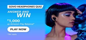 Amazon GoVo Headphones Quiz Answers Win Rs. 1,000 Pay Balance (100 Winners)