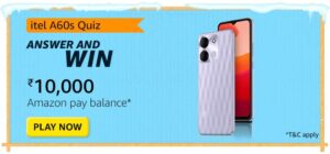 Amazon Itel A60s Quiz Answers Who Is The Brand Ambassador Of Itel Mobiles?